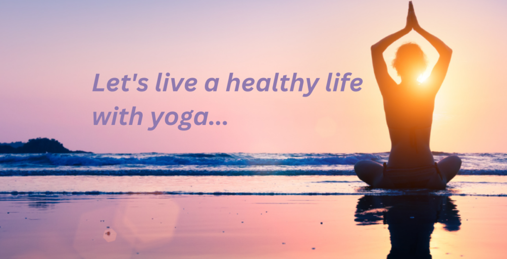 Lets live a healthy life with yoga. 1