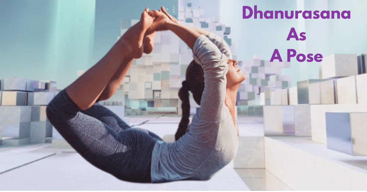 Dhanurasana Benefits : 5 Deep effects-Which disease is cured by Dhanurasana? 8 Dhanurasana Benefits_As a pose