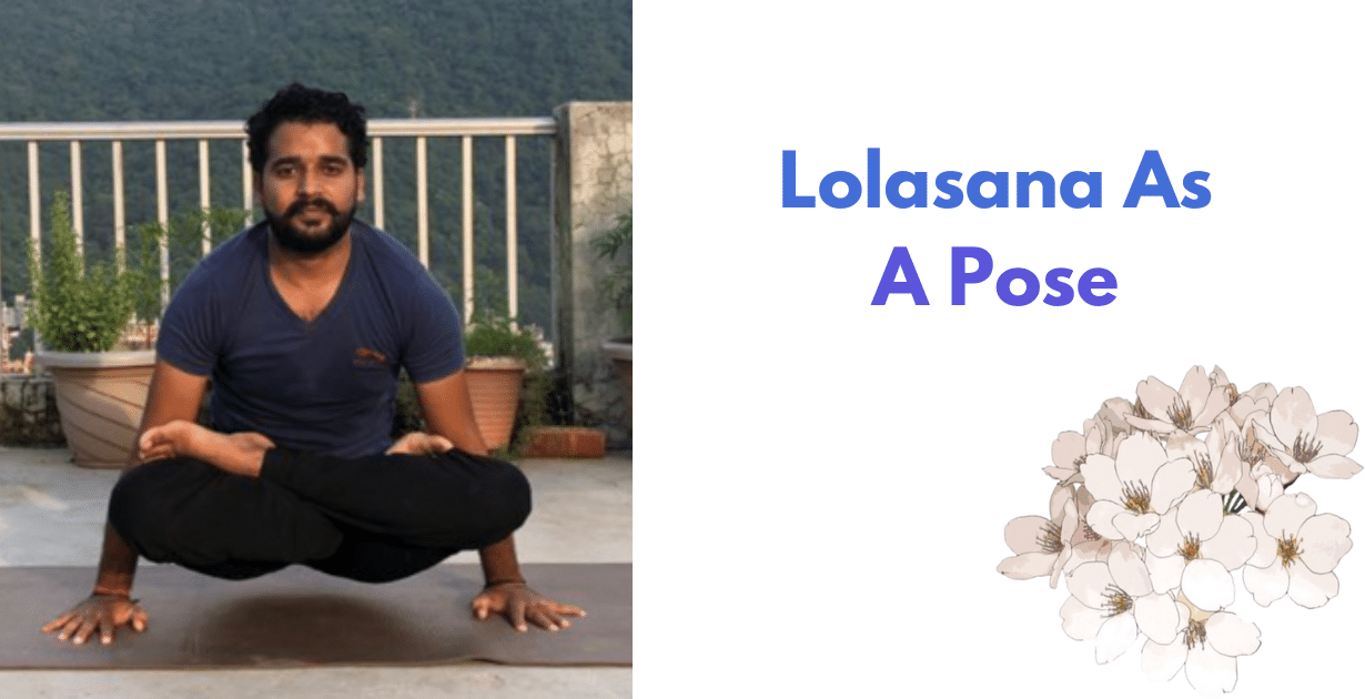 Lolasana Benefits : 2 Wonderful deep effects on Mental health 9 Lolasana Benefits_As A Pose
