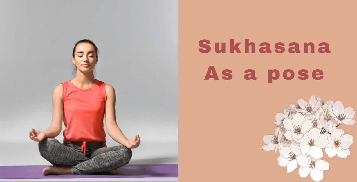 Sukhasana benefits : Top 5 incredible benefits-Why Sukhasana Is More Than Just Sitting 7 Sukhasana benefits_As a pose