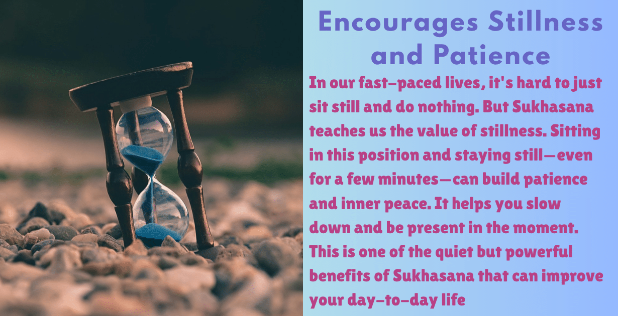 Sukhasana benefits : Top 5 incredible benefits-Why Sukhasana Is More Than Just Sitting 10 Sukhasana benefits_encourage petience