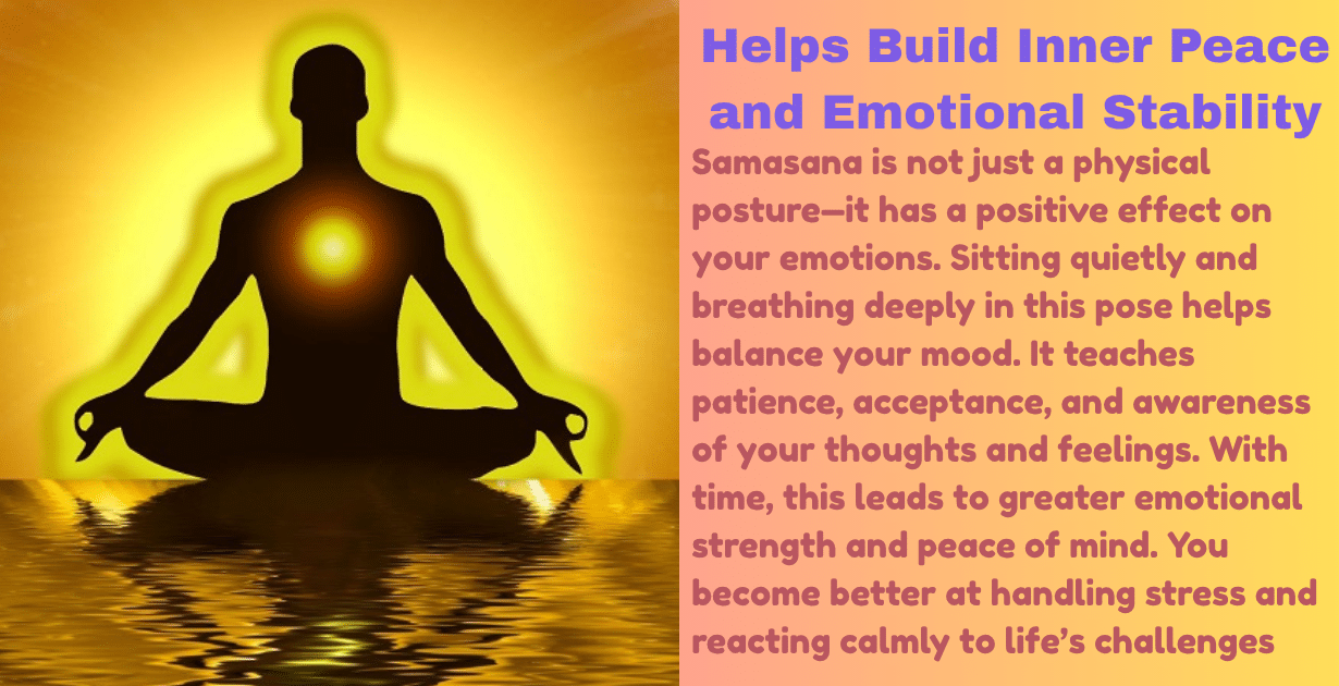 Samasana benefits : 2 Amazing benefit-How SSamasana benefitsamasana Yoga Boosts Focus, Stability, and Meditation Readiness 7 Samasana benefits_As emotional stability