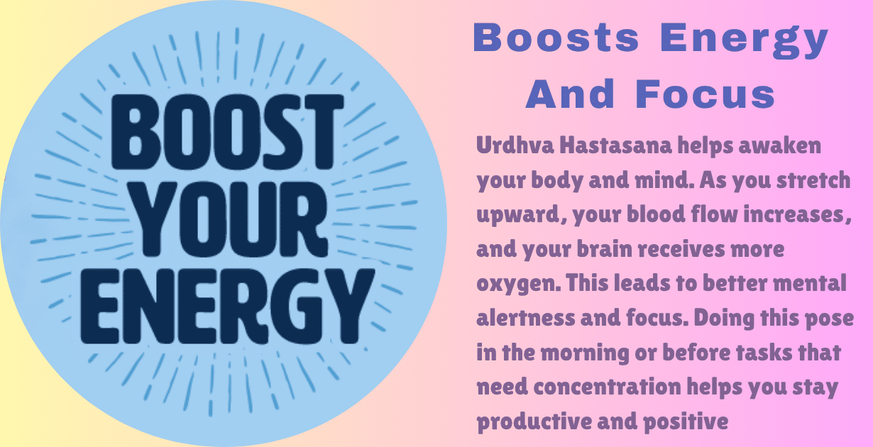 Urdhva Hastasana Benefits : Top 3 Main Benefits-How This Yoga Pose Boosts Lung Capacity and Energy 9 Urdhva Hastasana Benefits_boost energy and focus