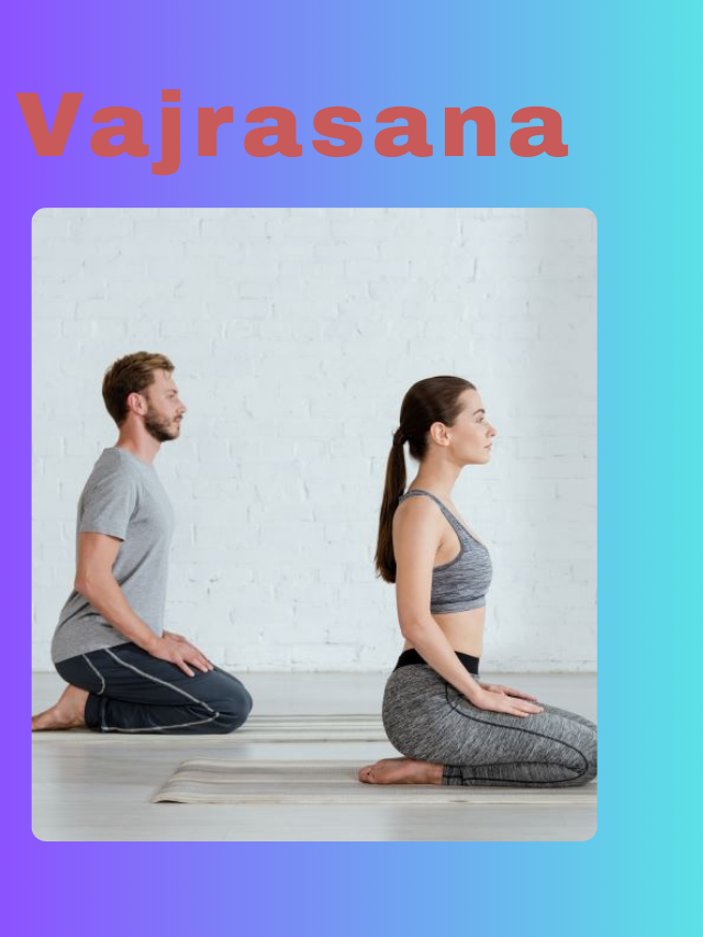 Vajrasana-Know Why Practicing Vajrasana Daily Can Transform Your Body and Mind
