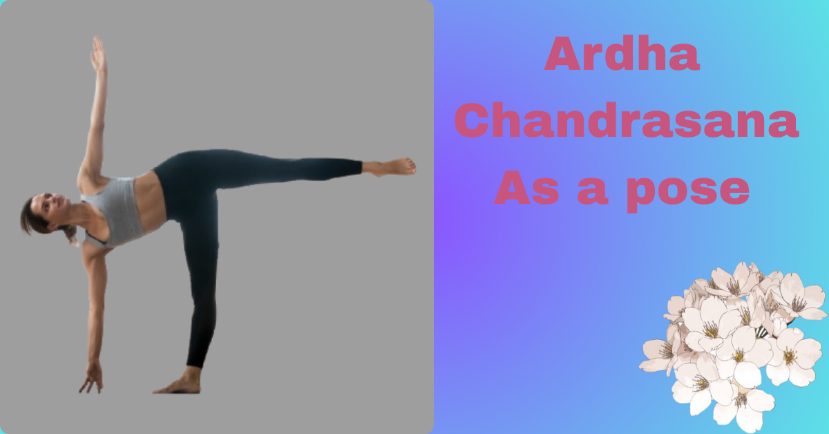 Ardha Chandrasana Benefits_As a pose