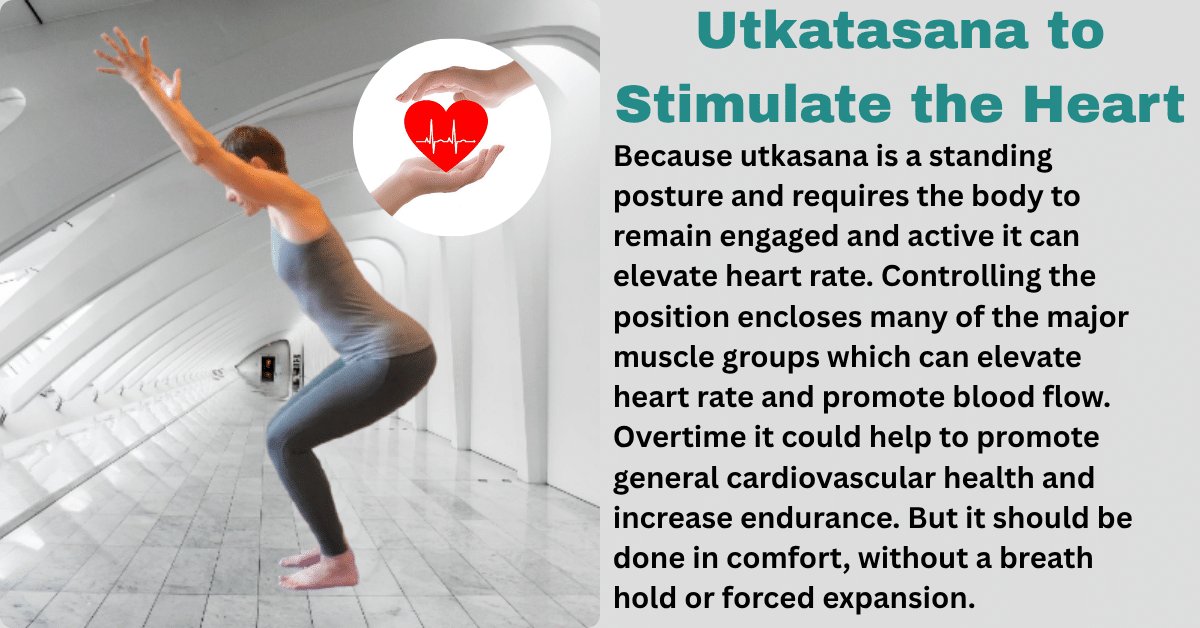 Utkatasana benefits : 2 Amazing benefits- leg strength and spine alignment 4 Utkatasana benefits_stimulates the heart_